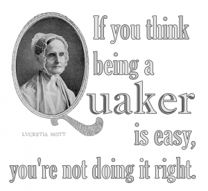 “If You Think Being A Quaker Is Easy – Lucretia Mott” by Gabi Clayton