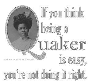 “If You Think Being A Quaker Is Easy – Sarah Mapps Douglass” – by Gabi Clayton