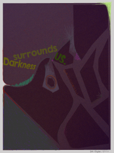 Darkness Surrounds Us - by Gabi Clayton, 12-17-2017