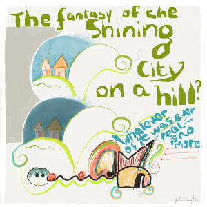 The fantasy of the shining city on a hill. - by Gabi Clayton, 03-20-2018
